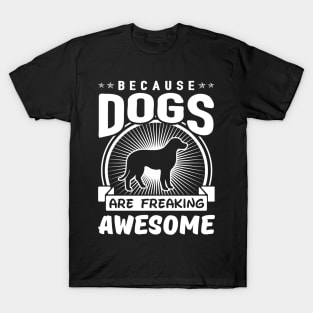 Dogs Are Freaking Awesome T-Shirt